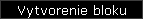 Vytvorenie bloku